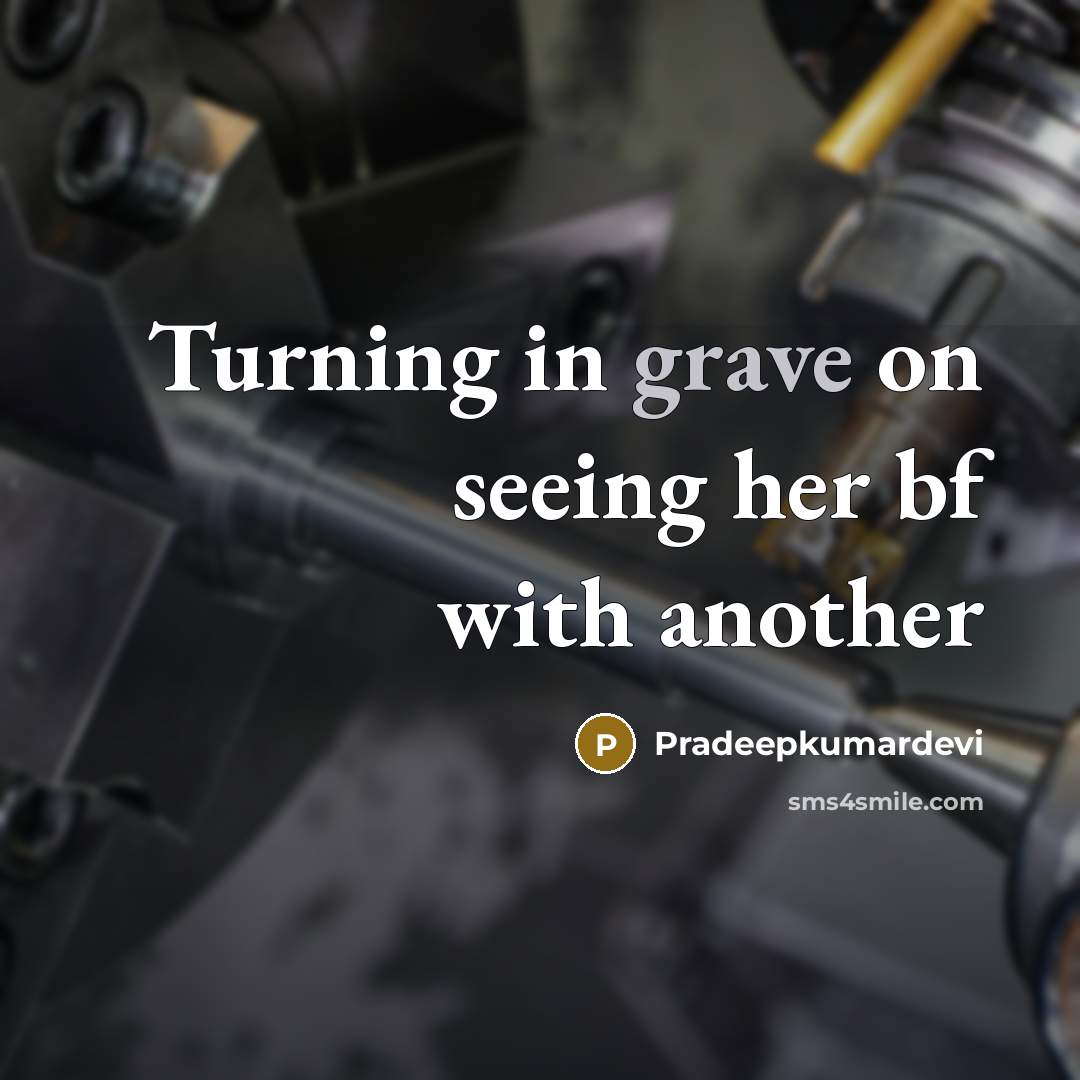 “Turning in grave on seeing her bf with another…” quote by Pradeepkumardevi