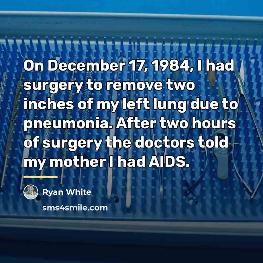 “On December 17, 1984, I had surgery to remove two…” quote by Ryan White
