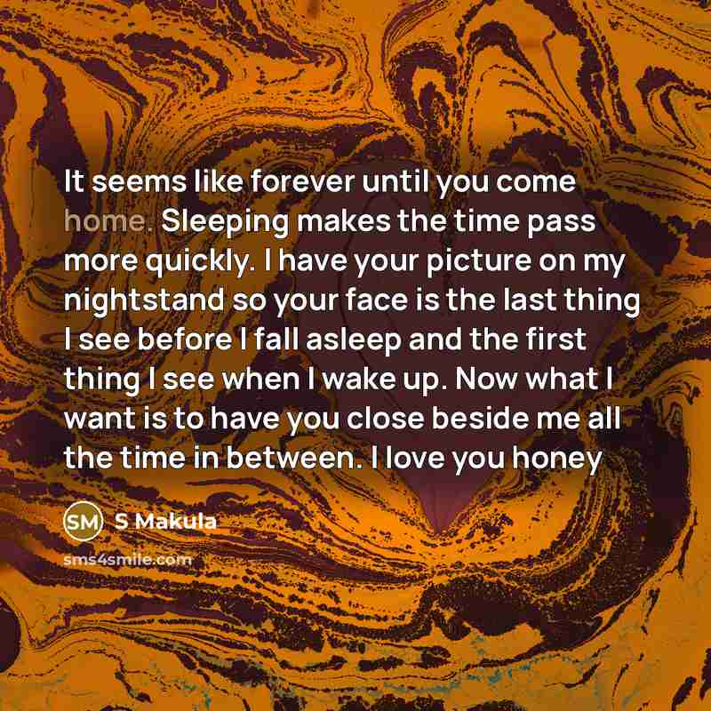“It seems like forever until you come home. Sleeping makes…” quote by S Makula