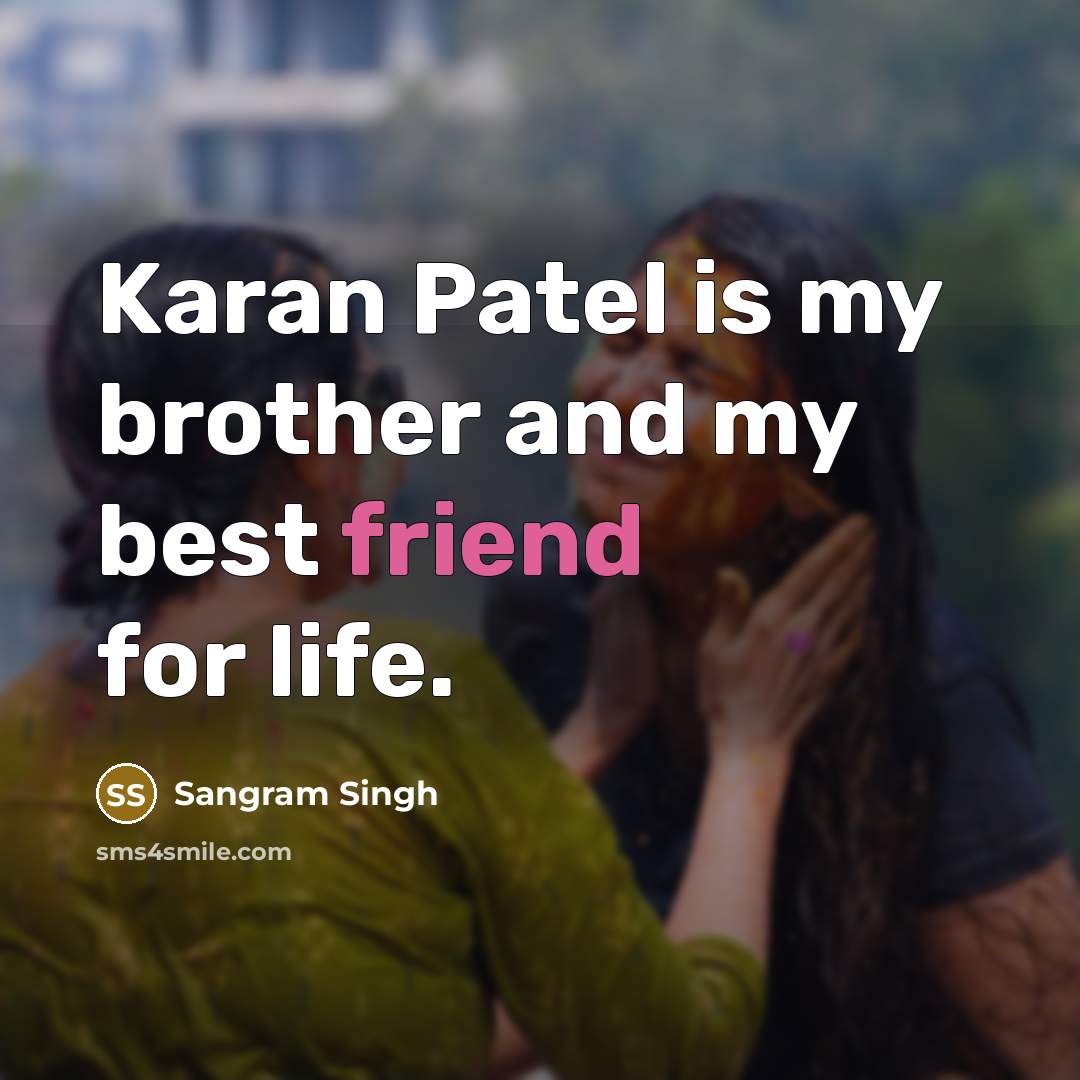 “Karan Patel is my brother and my best friend for…” quote by Sangram Singh