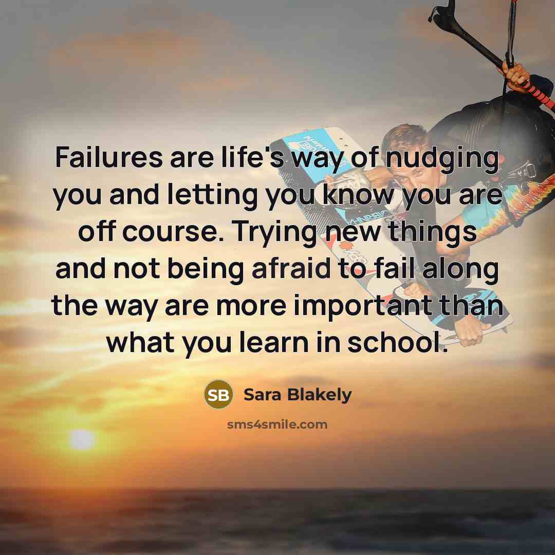 “Failures are life's way of nudging you and letting you…” quote by Sara Blakely