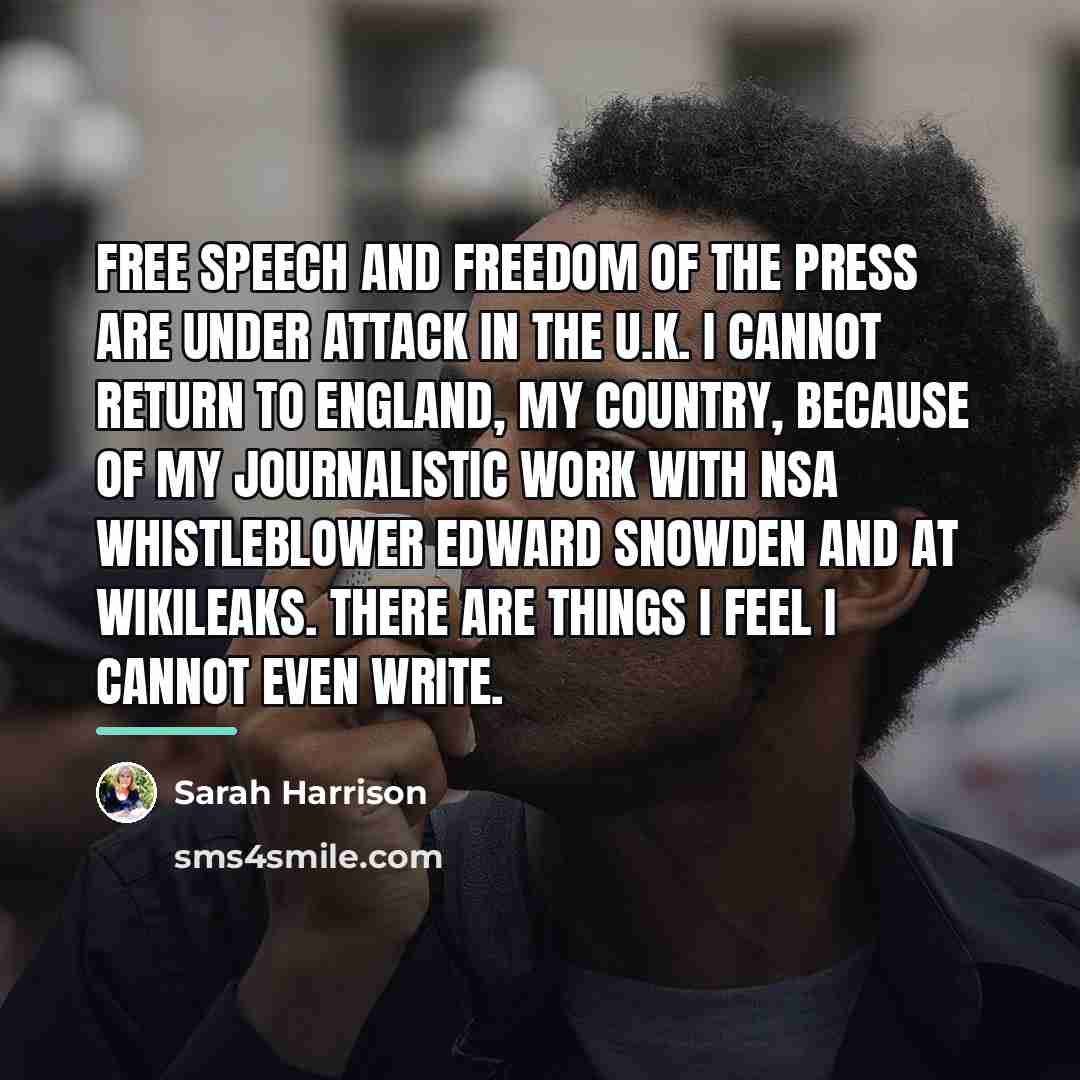 “Free speech and freedom of the press are under attack…” quote by Sarah Harrison