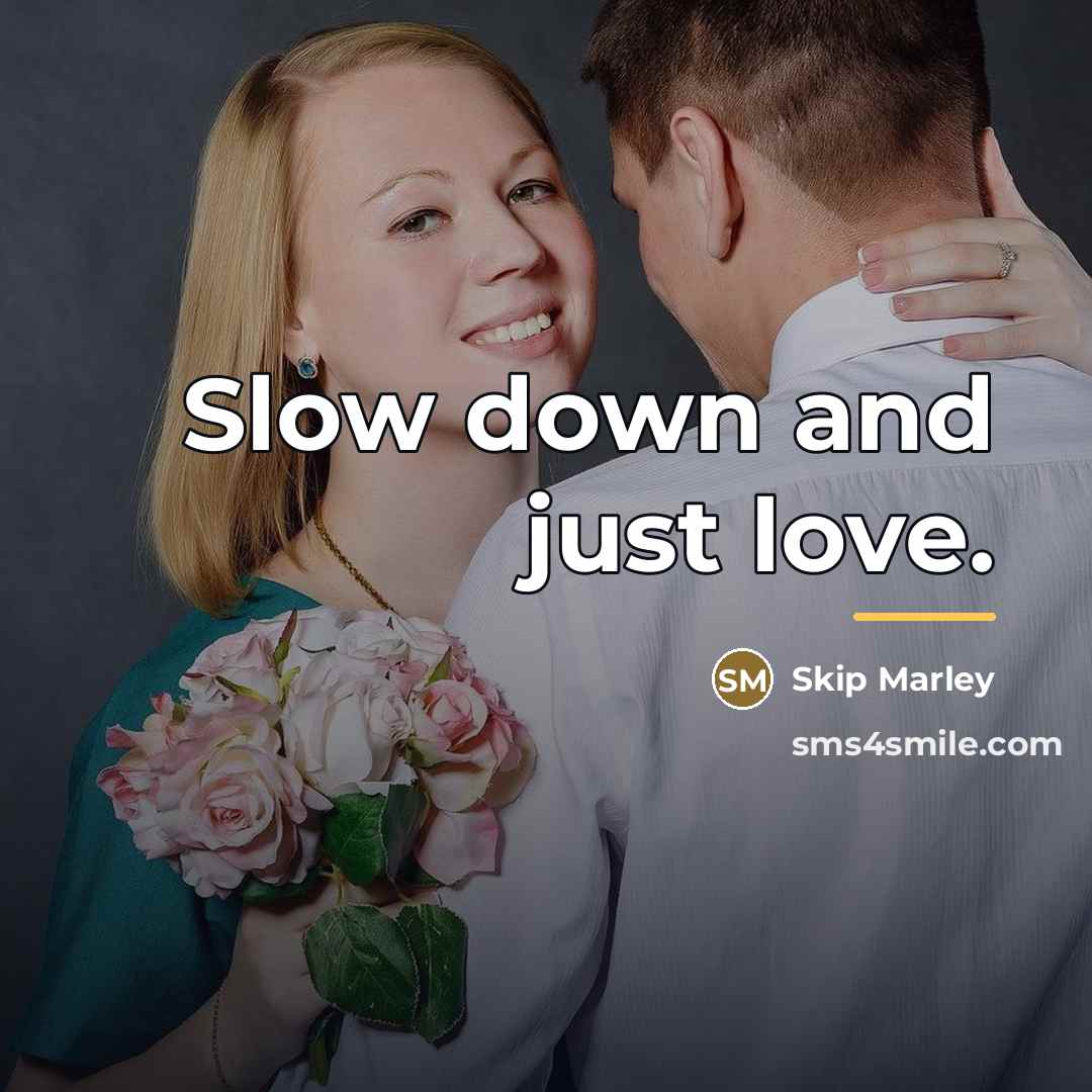 “Slow down and just love.…” quote by Skip Marley
