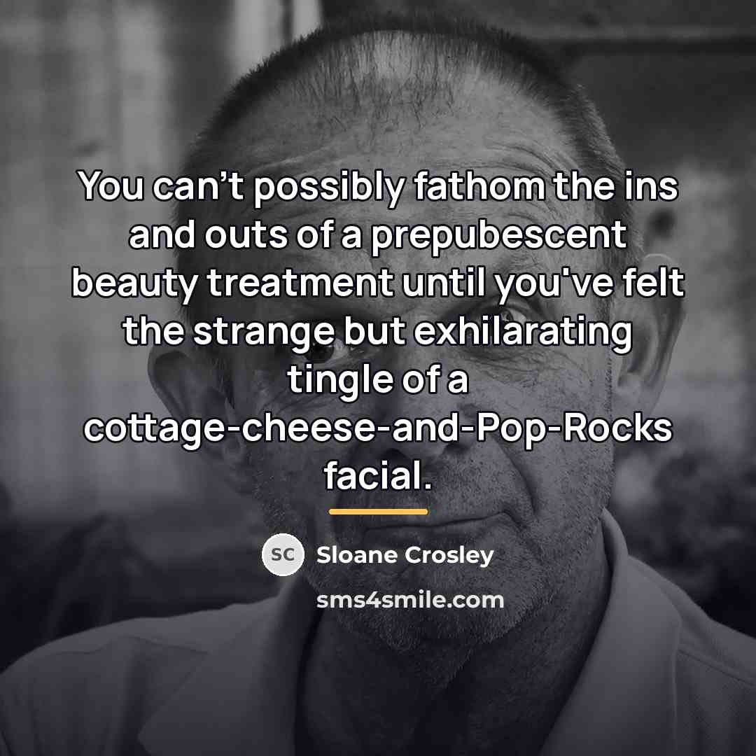 “You can't possibly fathom the ins and outs of a…” quote by Sloane Crosley