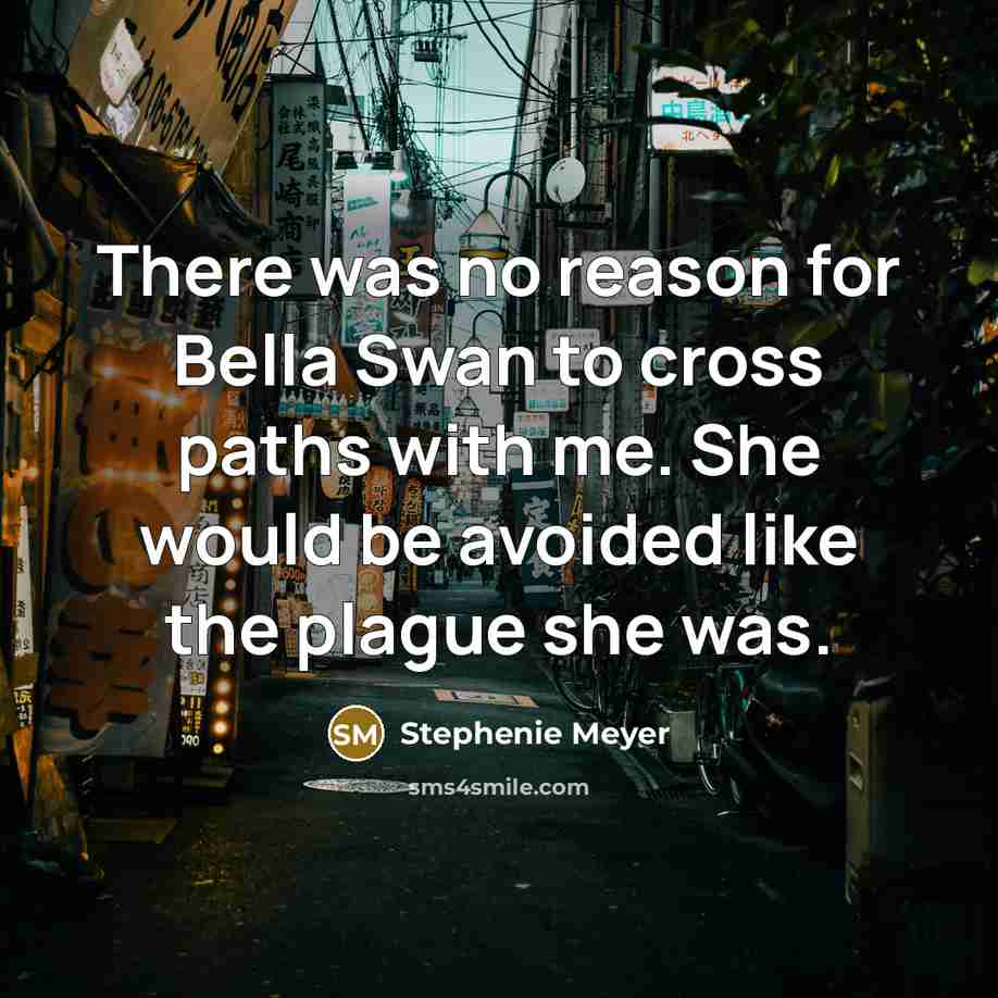 “There was no reason for Bella Swan to cross paths…” quote by Stephenie Meyer