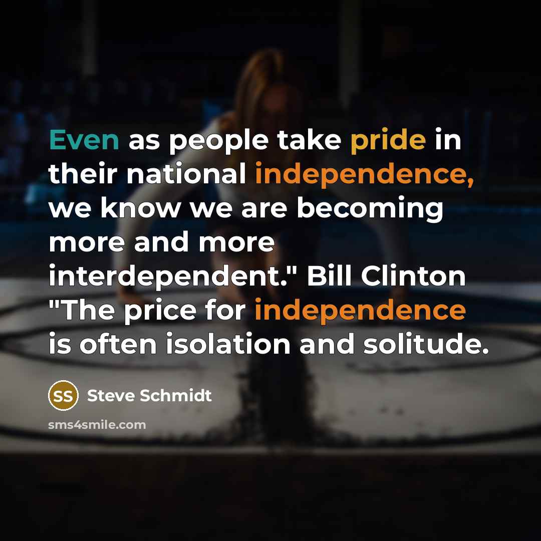 “Even as people take pride in their national independence, we…” quote by Steve Schmidt