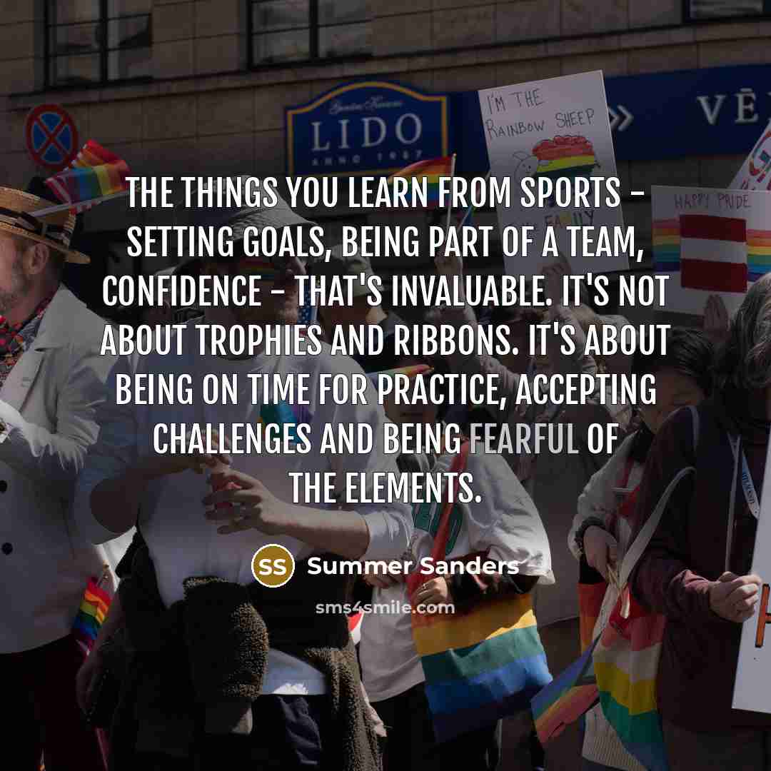 “The things you learn from sports - setting goals, being…” quote by Summer Sanders