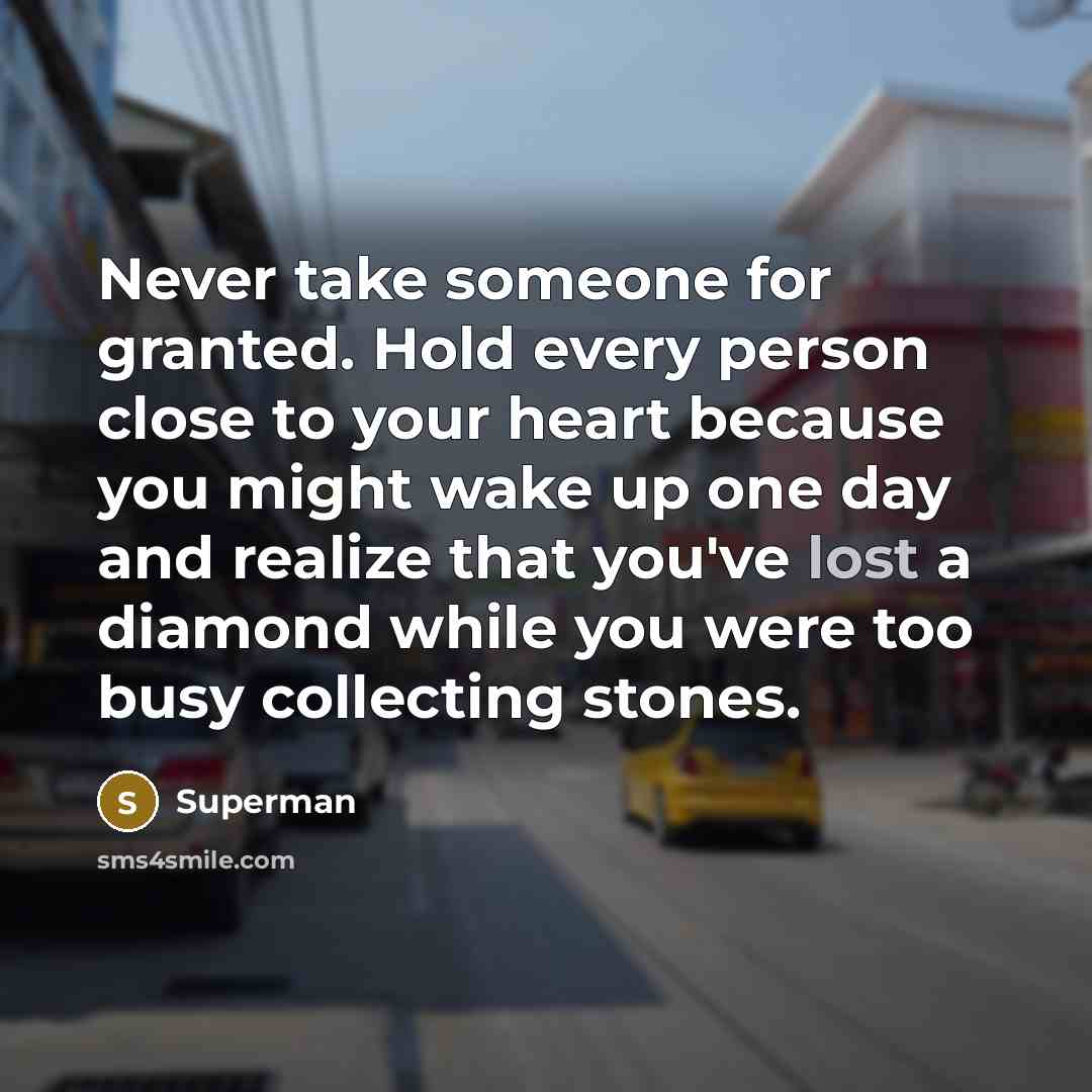 “Never take someone for granted. Hold every person close to…” quote by Superman