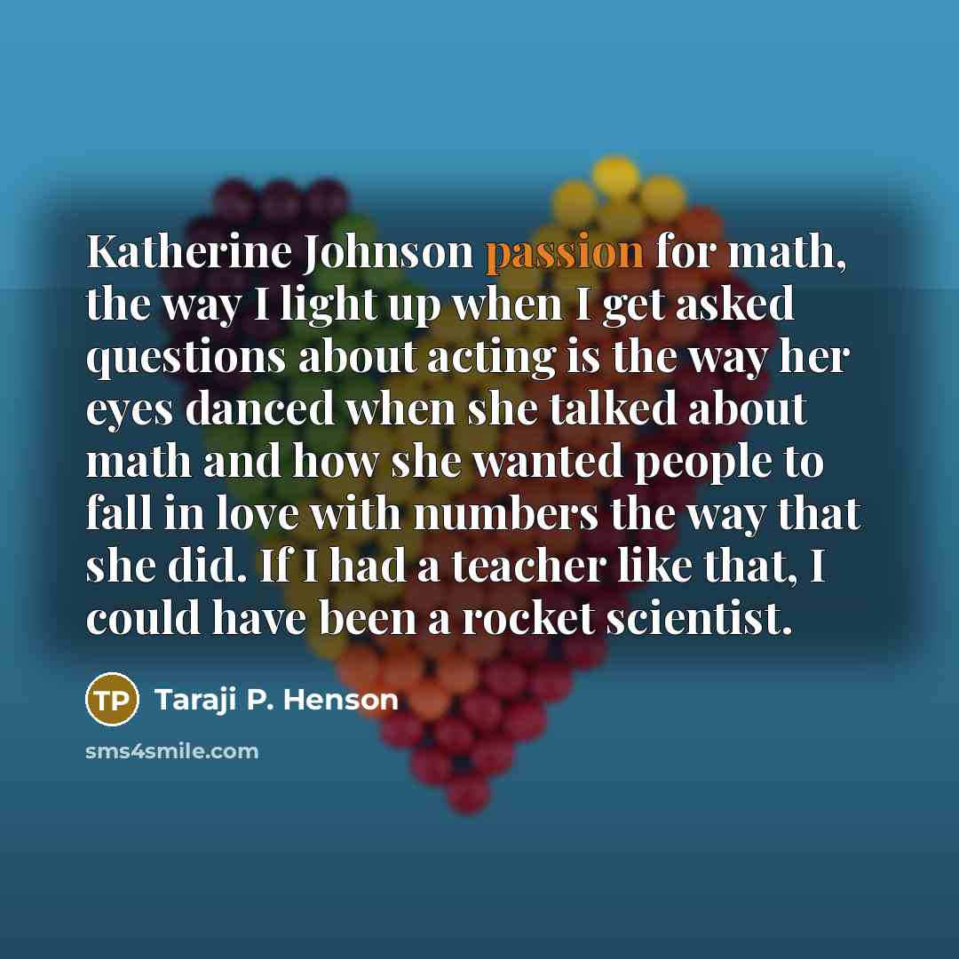 “Katherine Johnson passion for math, the way I light up…” quote by Taraji P. Henson