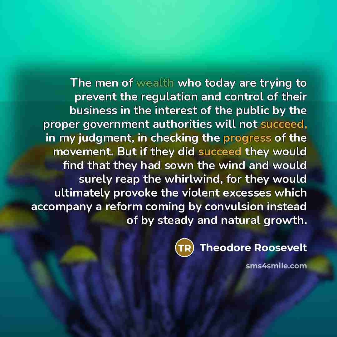 “The men of wealth who today are trying to prevent…” quote by Theodore Roosevelt
