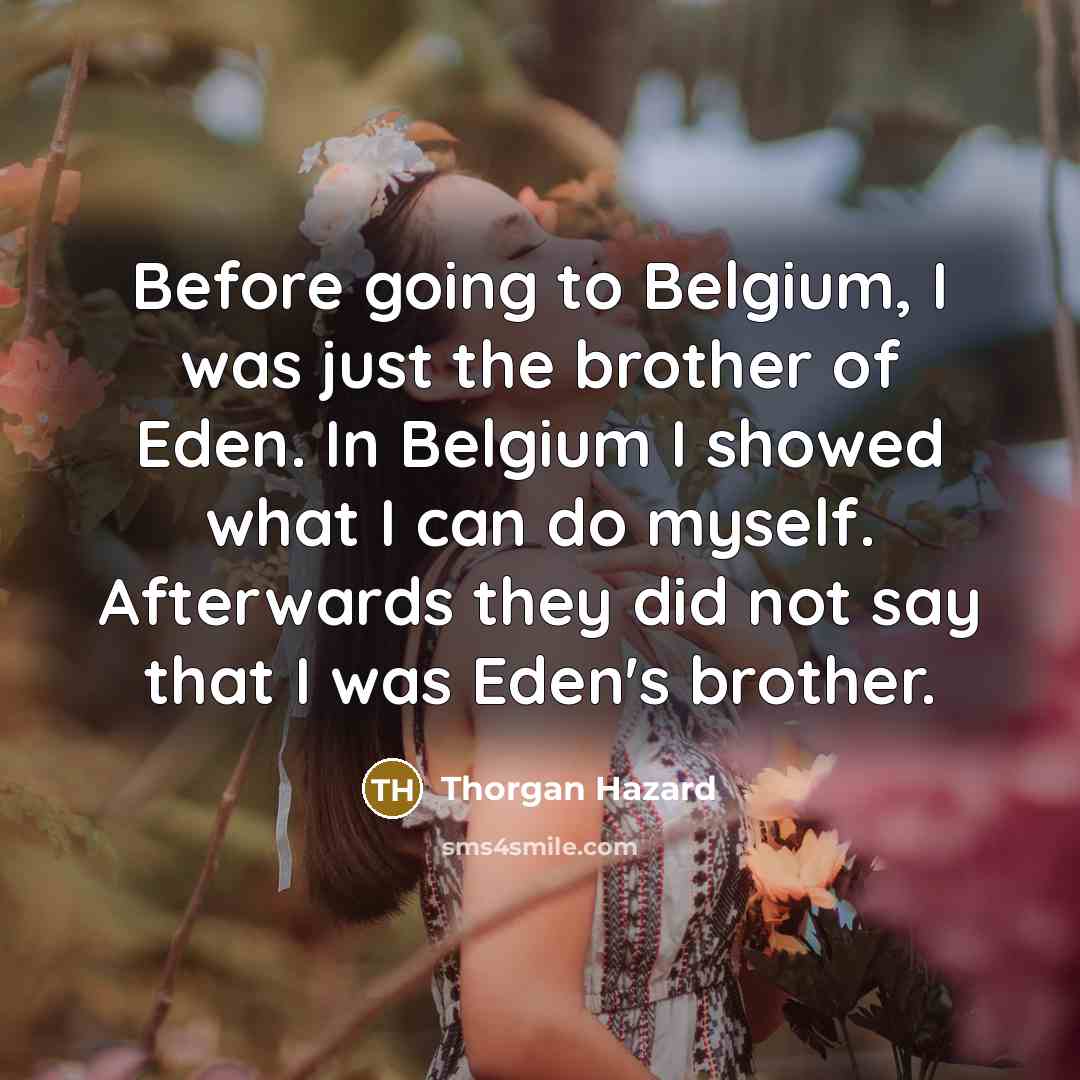 “Before going to Belgium, I was just the brother of…” quote by Thorgan Hazard