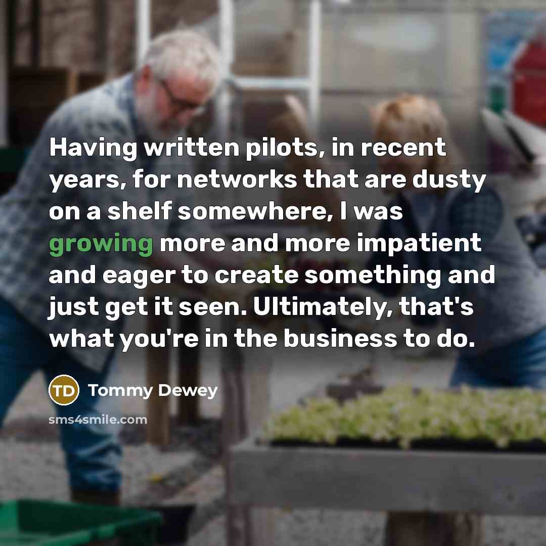 “Having written pilots, in recent years, for networks that are…” quote by Tommy Dewey