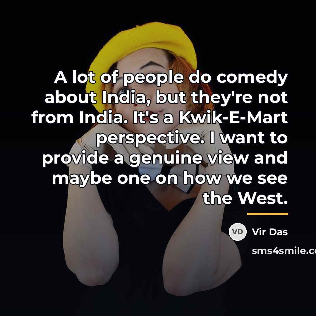 “A lot of people do comedy about India, but they're…” quote by Vir Das