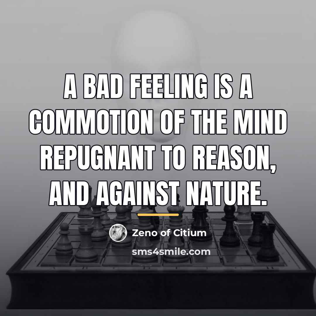 “A bad feeling is a commotion of the mind repugnant…” quote by Zeno of Citium