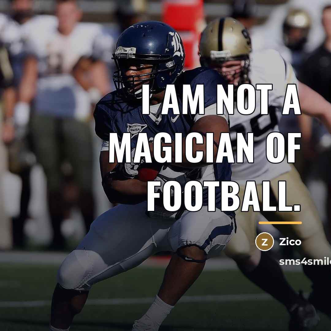 “I am not a magician of football.…” quote by Zico