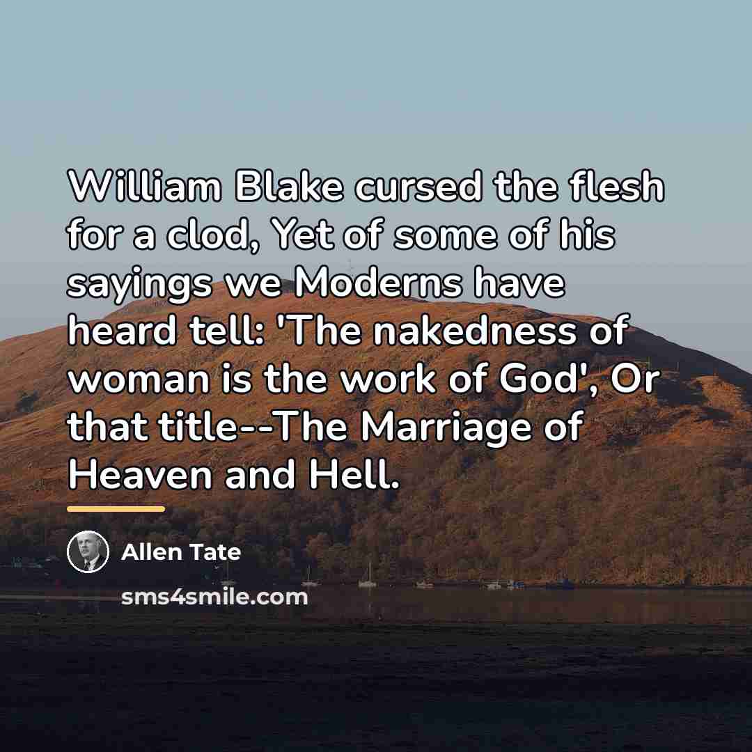 “William Blake cursed the flesh for a clod, Yet of…” quote by Allen Tate