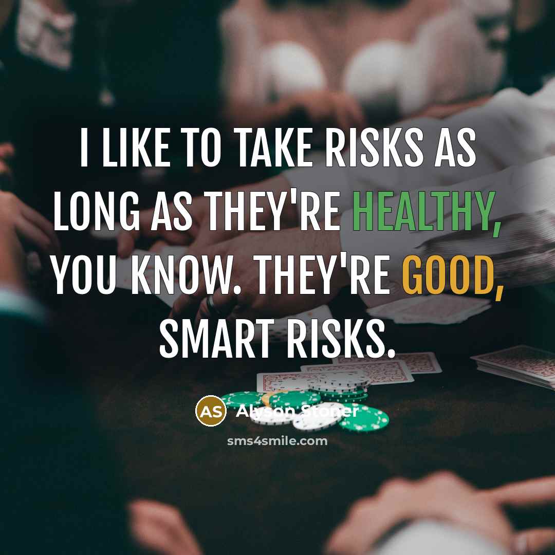“I like to take risks as long as they're healthy,…” quote by Alyson Stoner