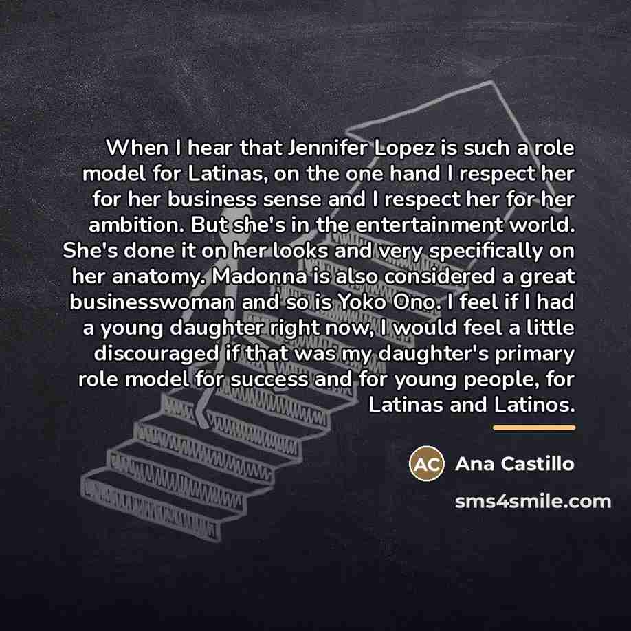 “When I hear that Jennifer Lopez is such a role…” quote by Ana Castillo