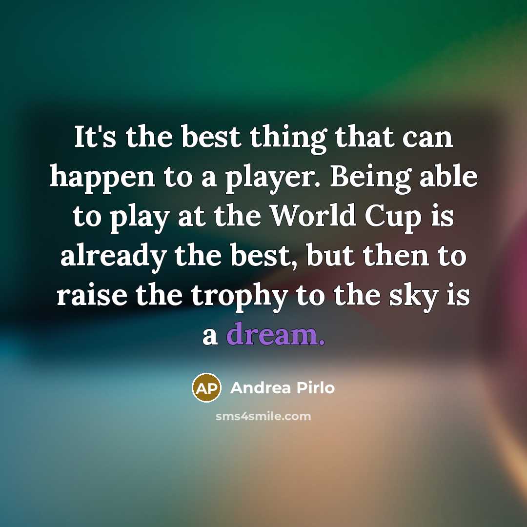 “It's the best thing that can happen to a player.…” quote by Andrea Pirlo