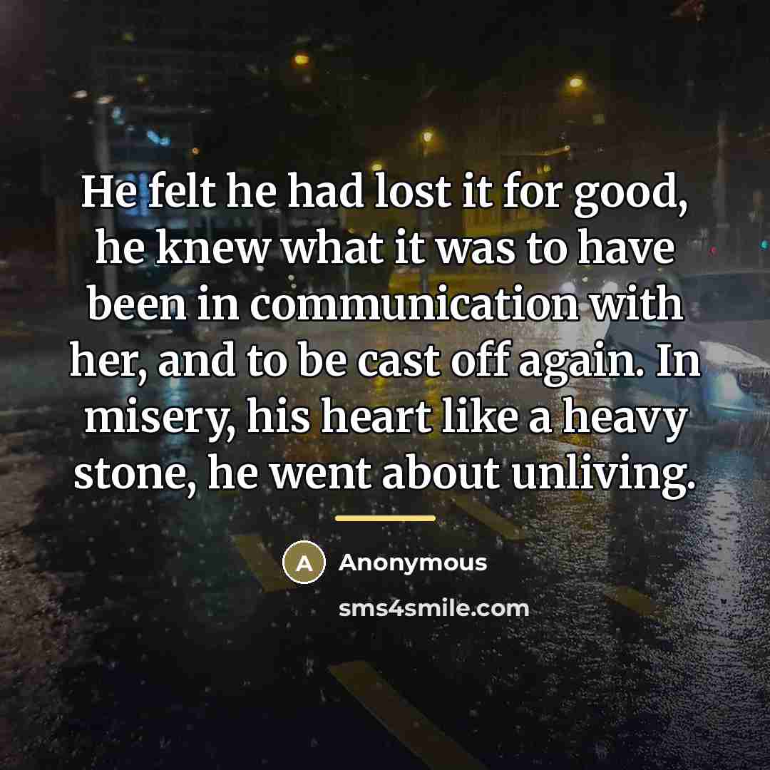 “He felt he had lost it for good, he knew…” quote by Anonymous