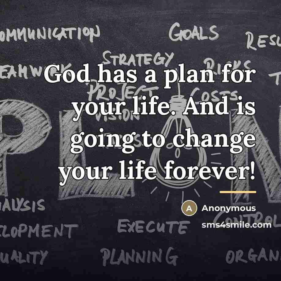 “God has a plan for your life. And is going…” quote by Anonymous
