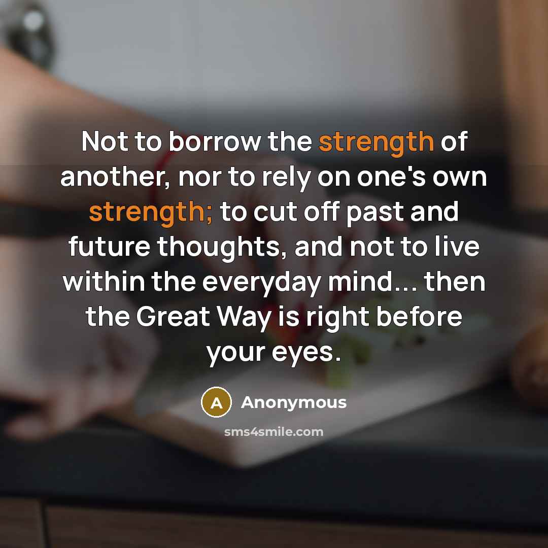 “Not to borrow the strength of another, nor to rely…” quote by Anonymous