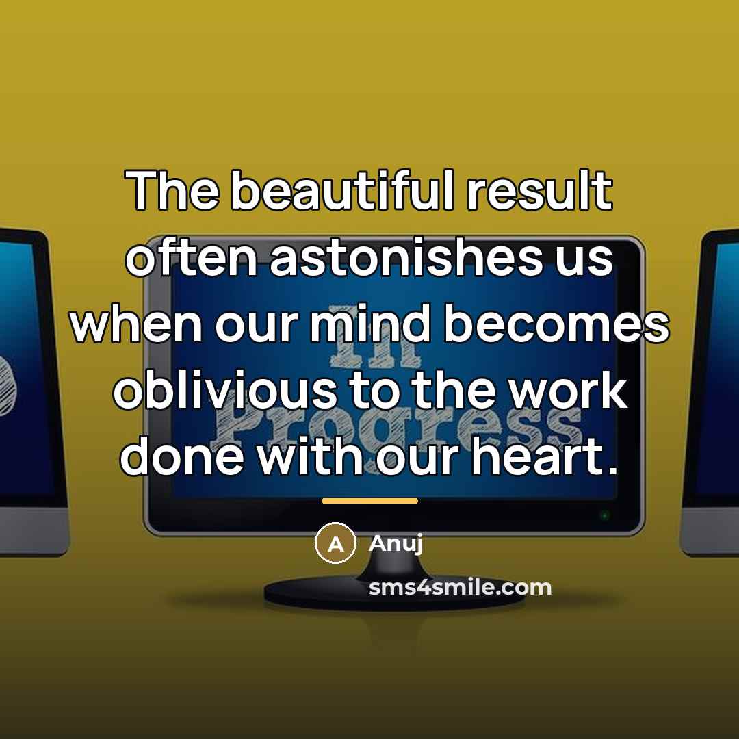 “The beautiful result often astonishes us when our mind becomes…” quote by Anuj
