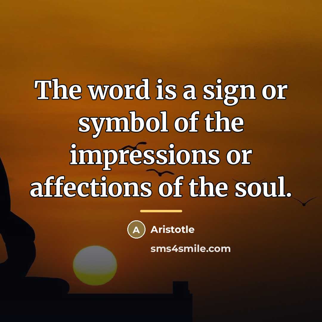 “The word is a sign or symbol of the impressions…” quote by Aristotle