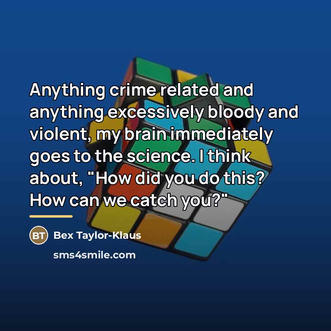 “Anything crime related and anything excessively bloody and violent, my…” quote by Bex Taylor-Klaus