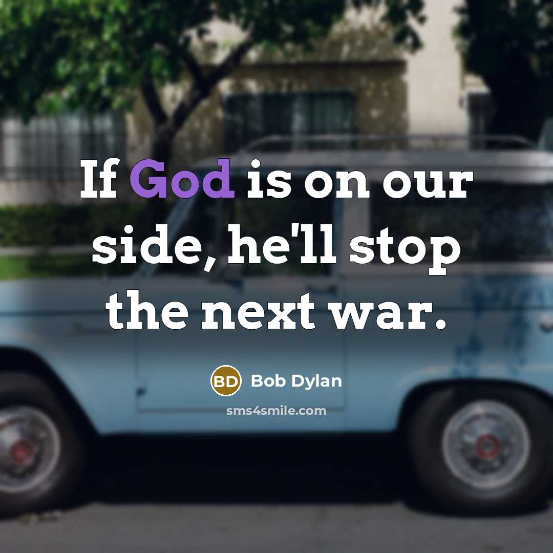 “If God is on our side, he'll stop the next…” quote by Bob Dylan