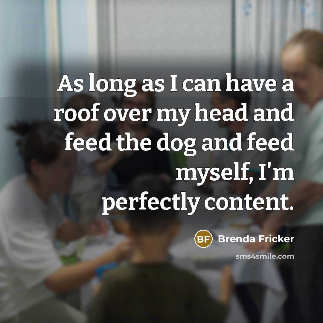 “As long as I can have a roof over my…” quote by Brenda Fricker