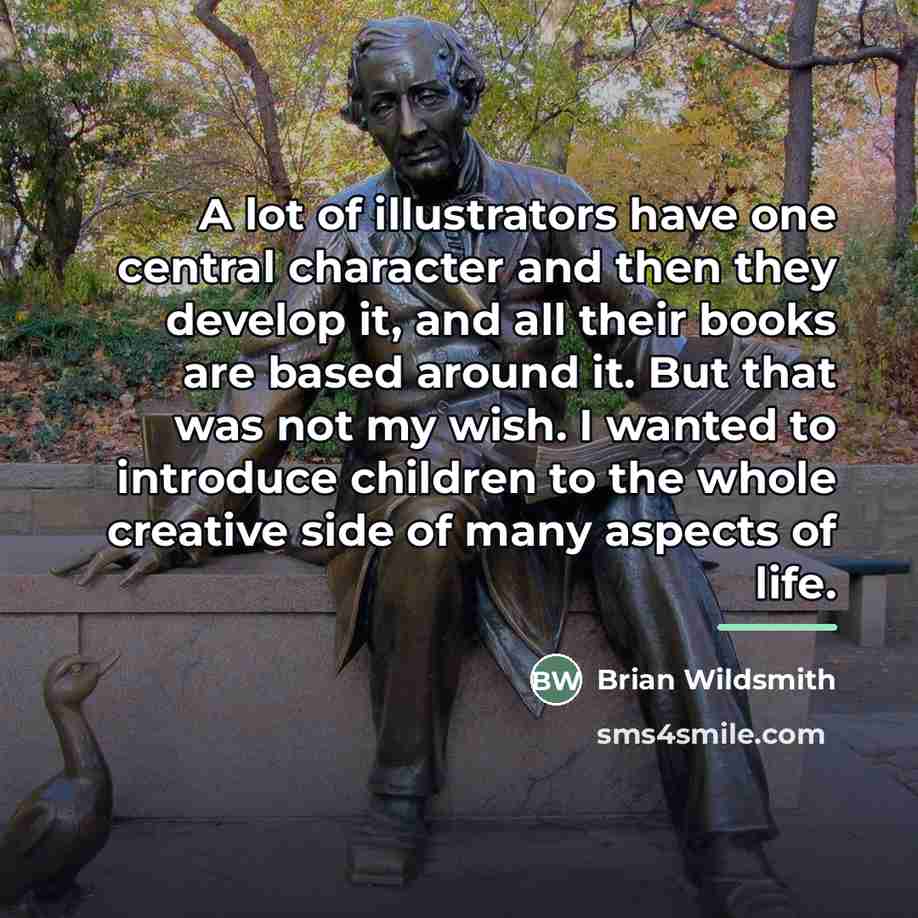 “A lot of illustrators have one central character and then…” quote by Brian Wildsmith