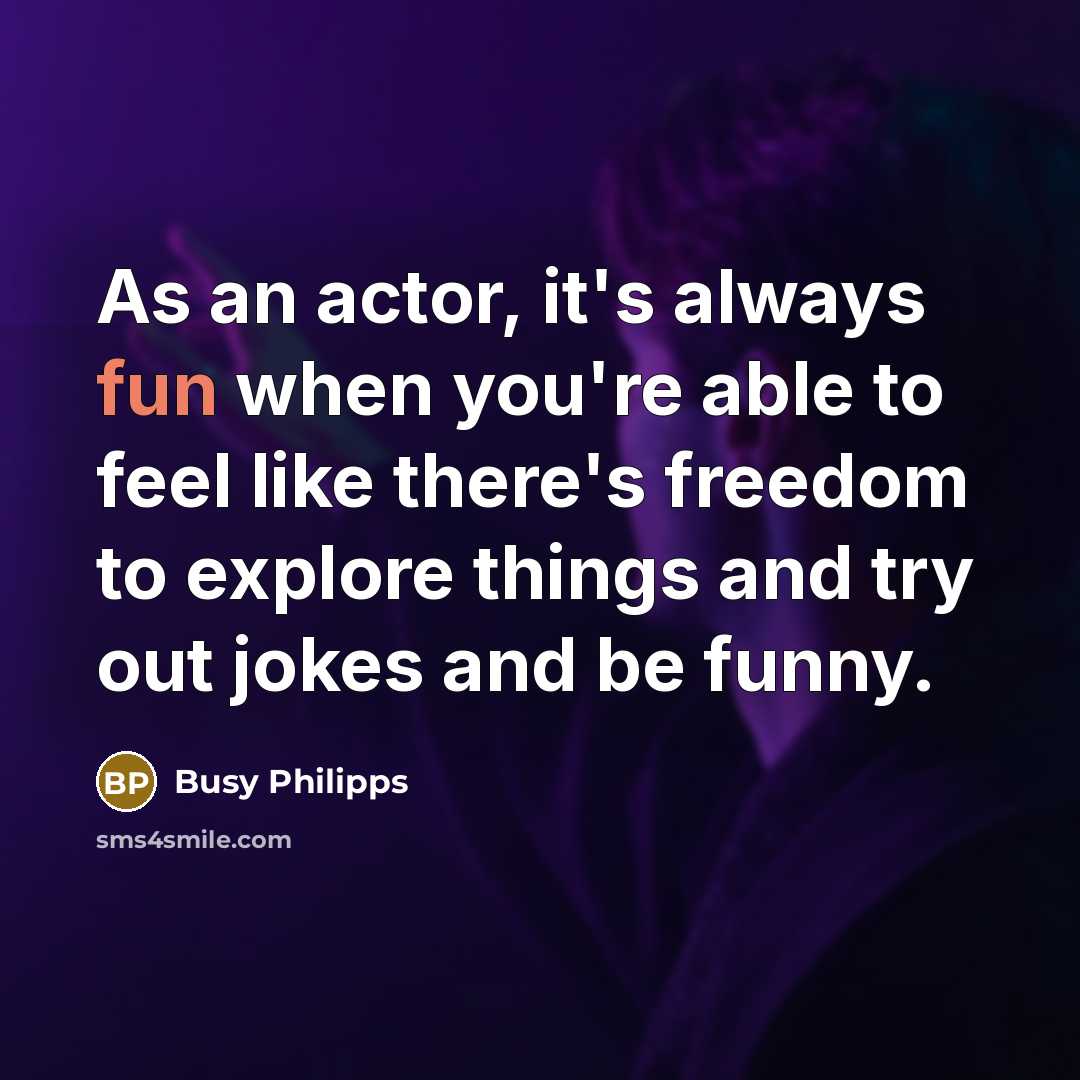 “As an actor, it's always fun when you're able to…” quote by Busy Philipps