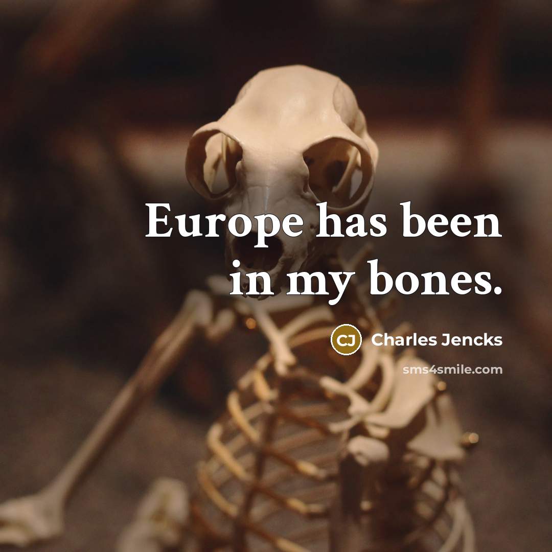 “Europe has been in my bones.…” quote by Charles Jencks