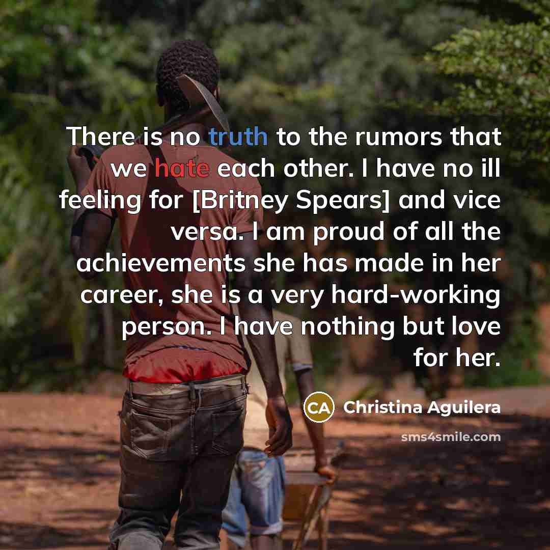 “There is no truth to the rumors that we hate…” quote by Christina Aguilera