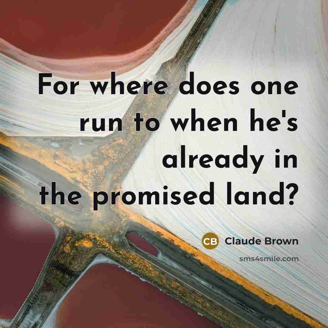 “For where does one run to when he's already in…” quote by Claude Brown