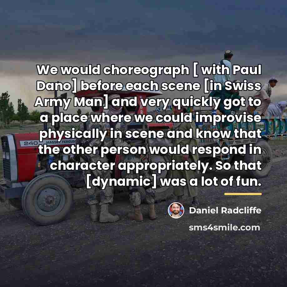 “We would choreograph [ with Paul Dano] before each scene…” quote by Daniel Radcliffe