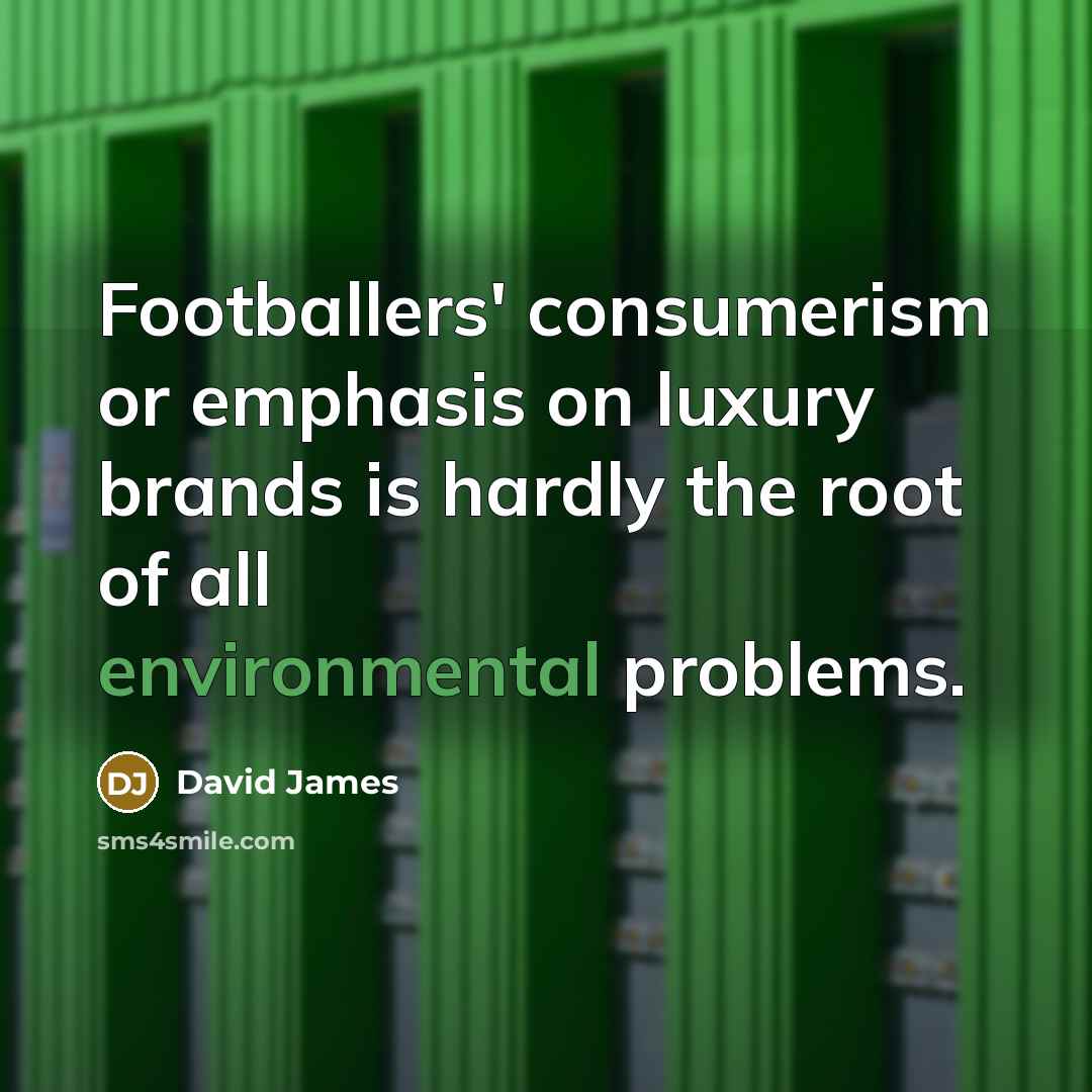 “Footballers' consumerism or emphasis on luxury brands is hardly the…” quote by David James