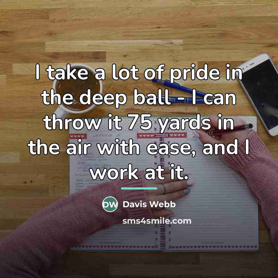 “I take a lot of pride in the deep ball…” quote by Davis Webb