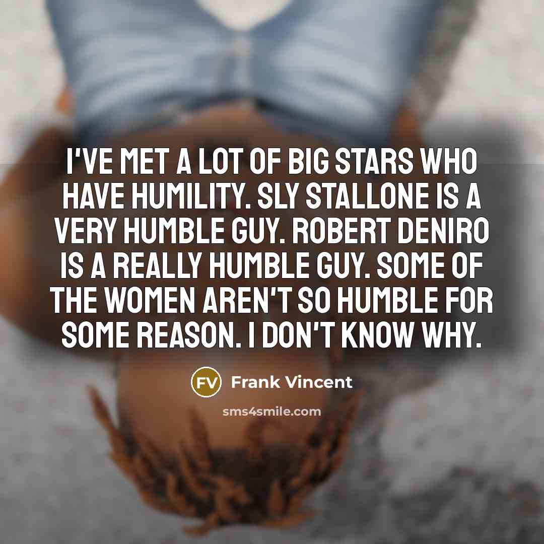 “I've met a lot of big stars who have humility.…” quote by Frank Vincent