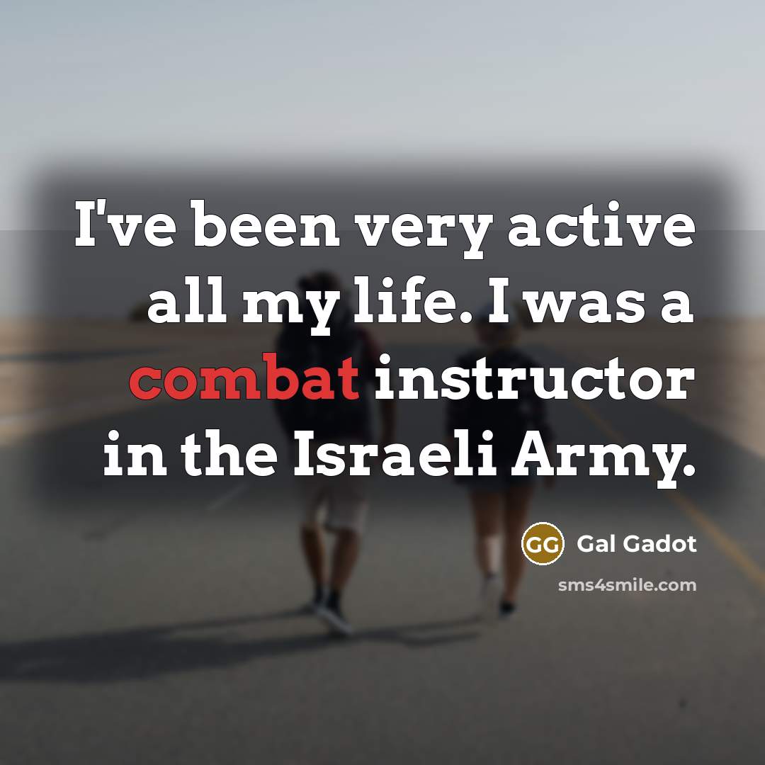 “I've been very active all my life. I was a…” quote by Gal Gadot