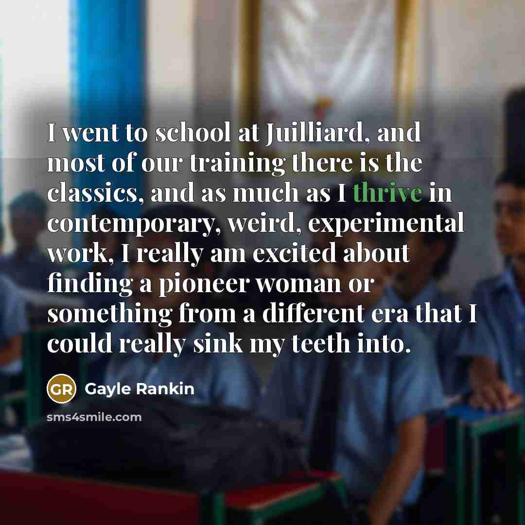 “I went to school at Juilliard, and most of our…” quote by Gayle Rankin