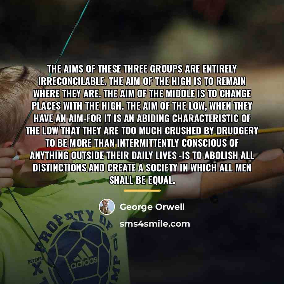 “The aims of these three groups are entirely irreconcilable. The…” quote by George Orwell