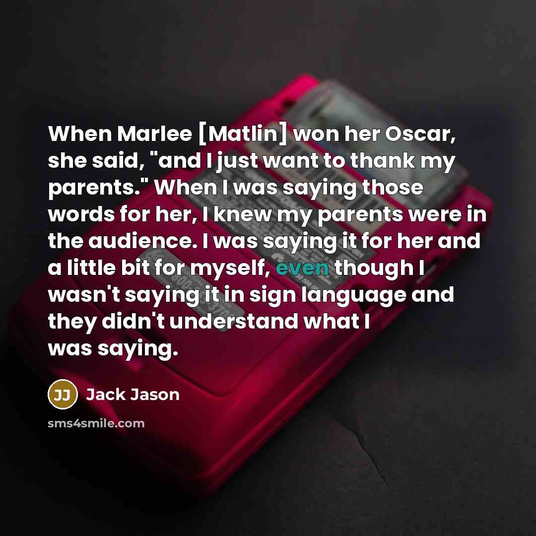 “When Marlee [Matlin] won her Oscar, she said, "and I…” quote by Jack Jason