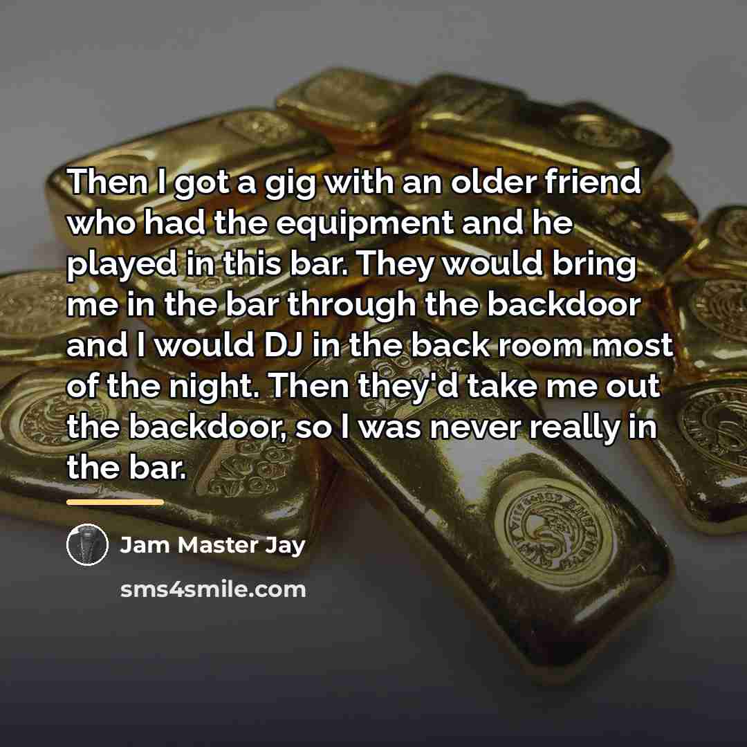 “Then I got a gig with an older friend who…” quote by Jam Master Jay