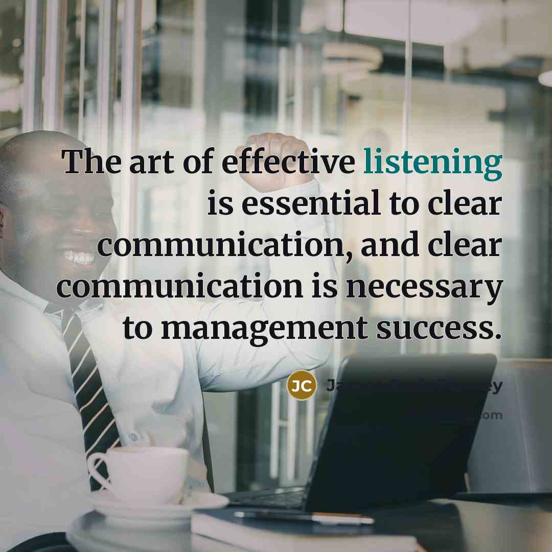 “The art of effective listening is essential to clear communication,…” quote by James Cash Penney