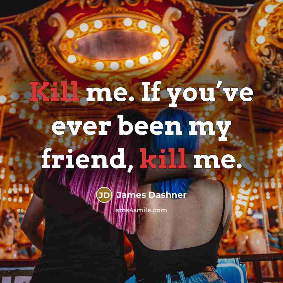 “Kill me. If you’ve ever been my friend, kill me.…” quote by James Dashner