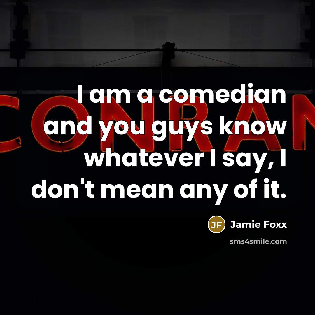 “I am a comedian and you guys know whatever I…” quote by Jamie Foxx