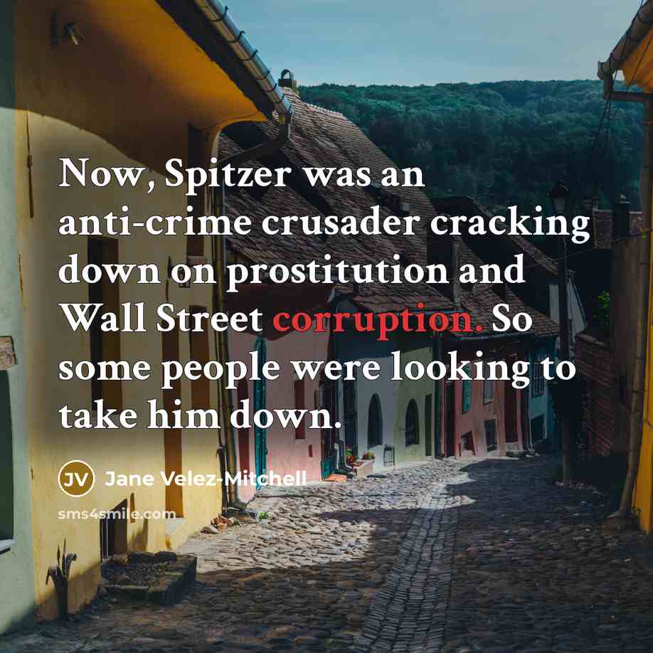 “Now, Spitzer was an anti-crime crusader cracking down on prostitution…” quote by Jane Velez-Mitchell