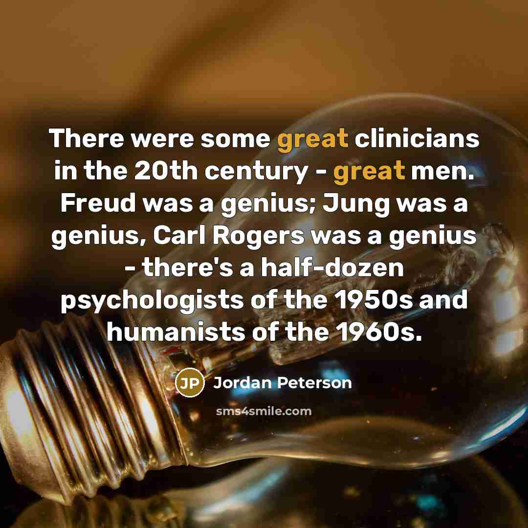 “There were some great clinicians in the 20th century -…” quote by Jordan Peterson